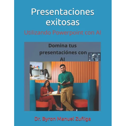 Presentaciones exitosas: "¡Domina tus Presentaciones con Inteligencia Artificial!"