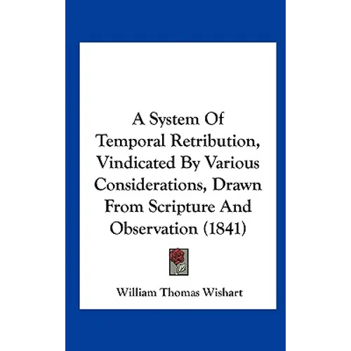 A System of Temporal Retribution, Vindicated by Various Considerations, Drawn from Scripture and Observation (1841)