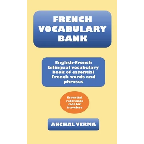 French Vocabulary Bank: English-French bilingual vocabulary book of essential French words and phrases