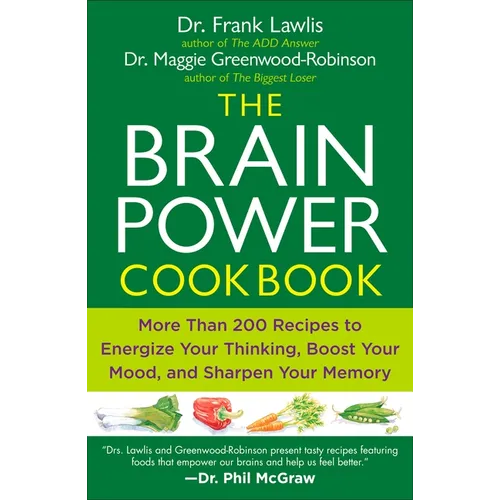 The Brain Power Cookbook: More Than 200 Recipes to Energize Your Thinking, Boost Yourmood, and Sharpen Your Memory