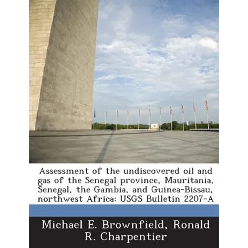 Assessment of the undiscovered oil and gas of the Senegal province, Mauritania, Senegal, the Gambia, and Guinea-Bissau, northwest Africa: USGS Bulleti