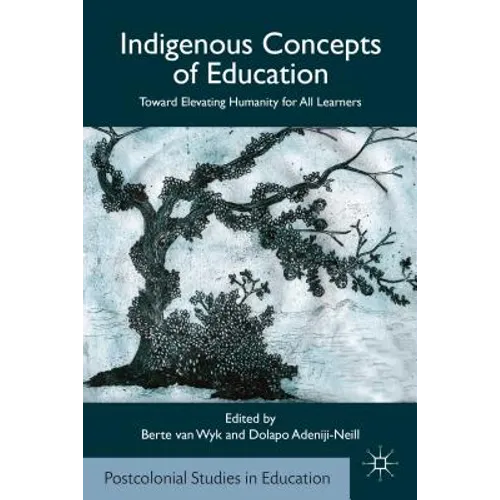 Indigenous Concepts of Education: Toward Elevating Humanity for All Learners