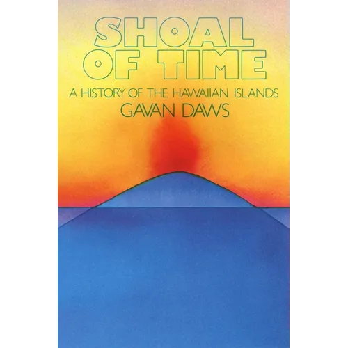 Shoal of Time: A History of the Hawaiian Islands