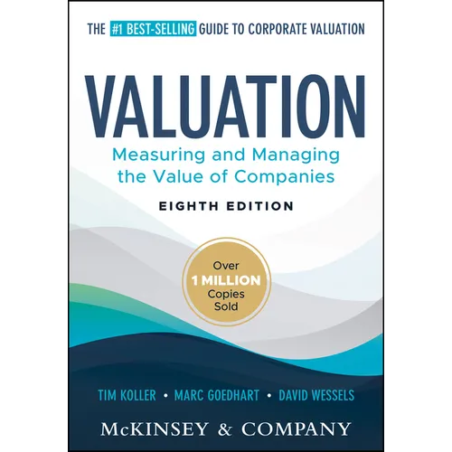 Valuation: Measuring and Managing the Value of Companies