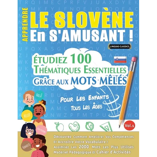 Apprendre Le Slovène En s'Amusant - Pour Les Enfants: Tous Les Âges - Étudiez 100 Thématiques Essentielles Grâce Aux Mots Mêlés - Vol.1