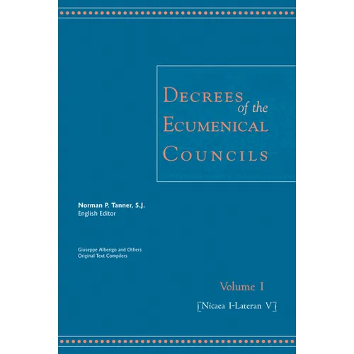 Decrees of the Ecumenical Councils: Volume 1: Nicaea I to Lateran V