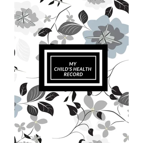 My child's Health Record: Child's Medical History To do Book, Baby 's Health keepsake Register & Information Record Log, Treatment Activities Tracker
