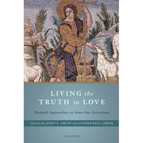 Living the Truth in Love: Pastoral Approaches to Same-Sex Attraction