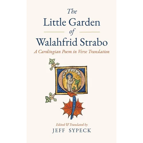 The Little Garden of Walahfrid Strabo: A Carolingian Poem in Verse Translation