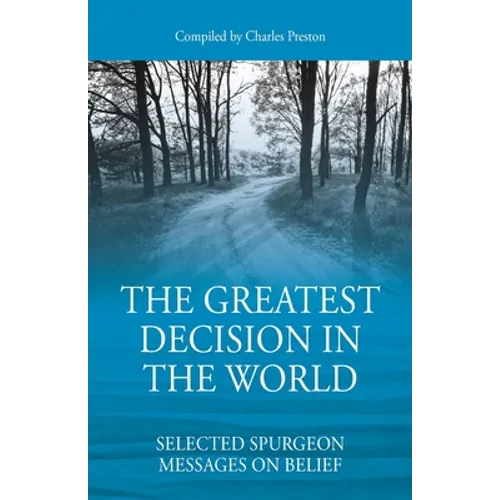 The Greatest Decision in the World: Selected Spurgeon Messages on Belief