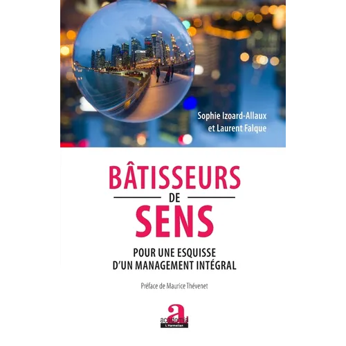 Bâtisseurs de sens: Pour une esquisse d'un management intégral