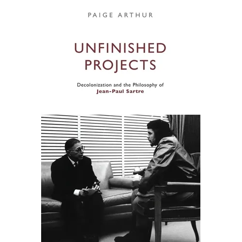 Unfinished Projects: Decolonization and the Philosophy of Jean-Paul Sartre