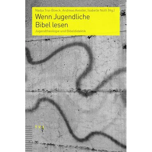 Wenn Jugendliche Bibel Lesen: Jugendtheologie Und Bibeldidaktik