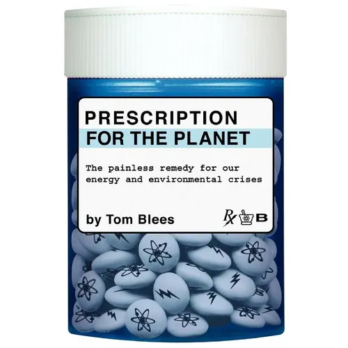 Prescription for the Planet: The Painless Remedy for Our Energy & Environmental Crises