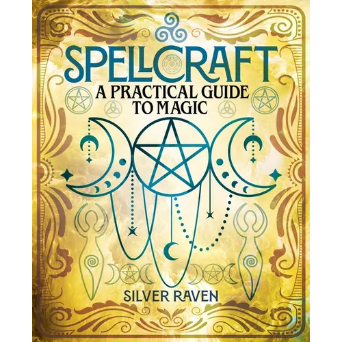 Spellcraft: A Practical Guide to Magic