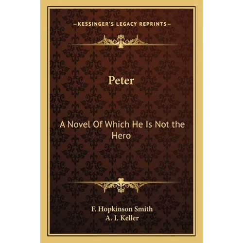 Peter: A Novel Of Which He Is Not the Hero
