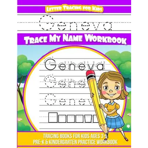 Geneva Letter Tracing for Kids Trace my Name Workbook: Tracing Books for Kids ages 3 - 5 Pre-K & Kindergarten Practice Workbook