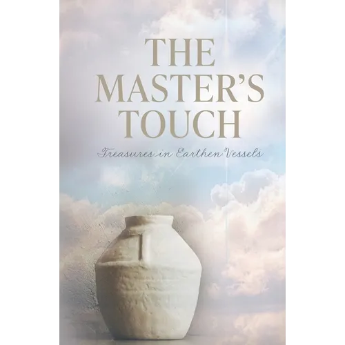 The Master's Touch: Treasures in Earthen Vessels