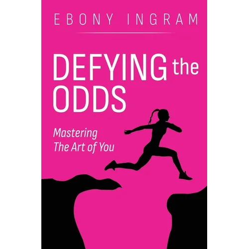 Defying the Odds, Mastering the Art of You