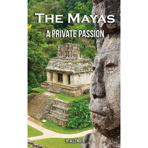 The Mayas: A Private Passion