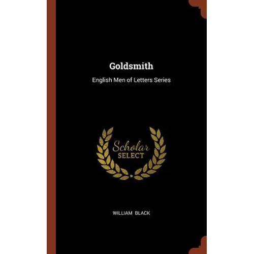 Goldsmith: English Men of Letters Series