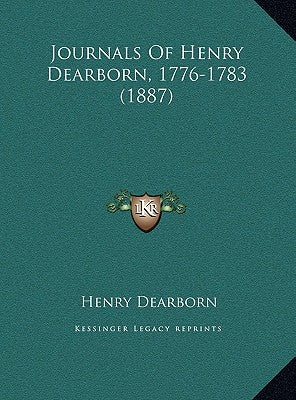 Journals Of Henry Dearborn, 1776-1783 (1887) - Hardcover