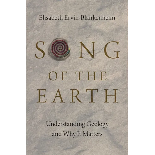 Song of the Earth: Understanding Geology and Why It Matters