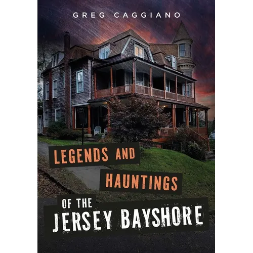 Legends and Hauntings of the Jersey Bayshore