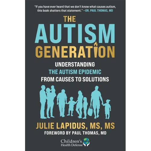 The Autism Generation: Understanding the Autism Epidemic from Causes to Solutions