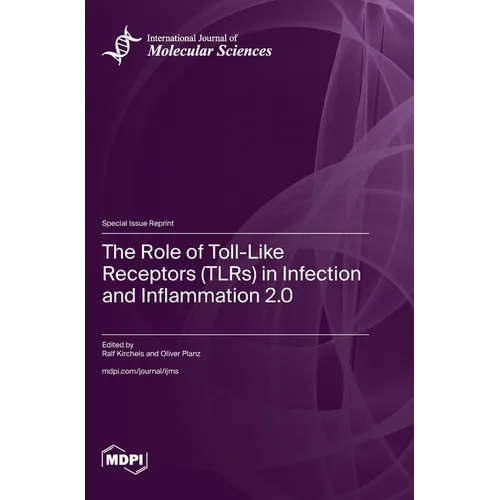 The Role of Toll-Like Receptors (TLRs) in Infection and Inflammation 2.0