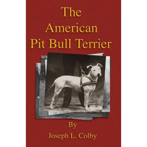 The American Pit Bull Terrier (History of Fighting Dogs Series)
