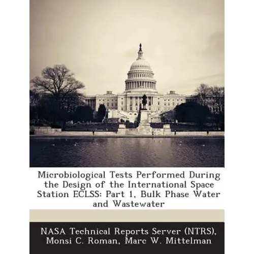 Microbiological Tests Performed During the Design of the International Space Station ECLSS: Part 1, Bulk Phase Water and Wastewater