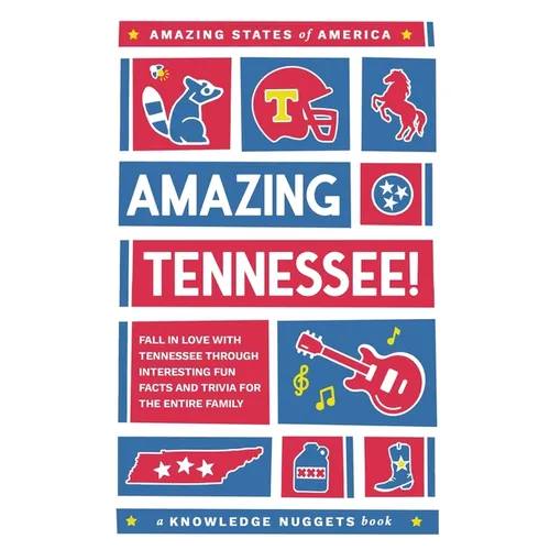 Amazing Tennessee!: Fall in Love with Tennessee through Interesting Fun Facts and Trivia for the Entire Family