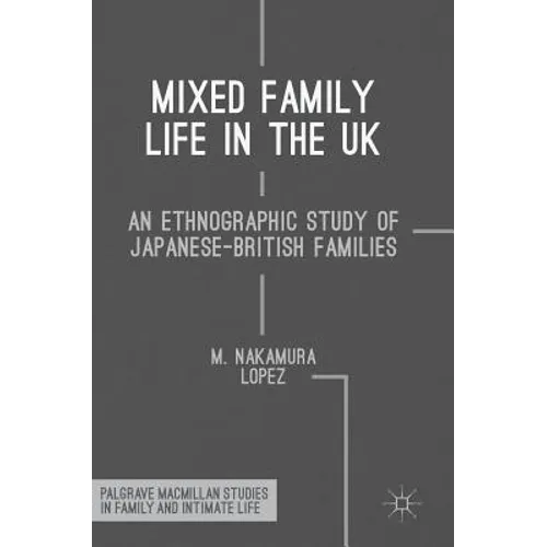 Mixed Family Life in the UK: An Ethnographic Study of Japanese-British Families