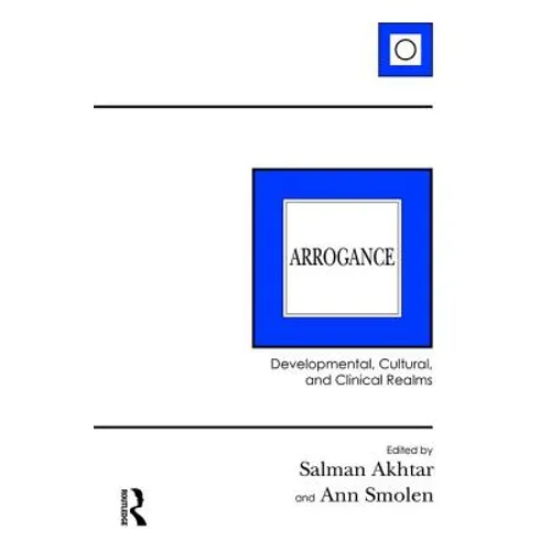 Arrogance: Developmental, Cultural, and Clinical Realms