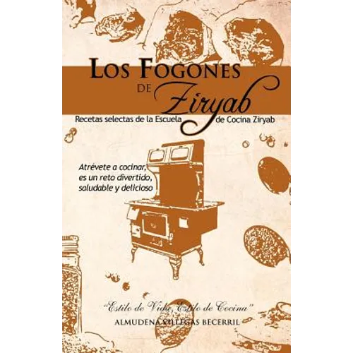 Los Fogones de Ziryab: Recetas Selectas de La Escuela de Cocina Ziryab