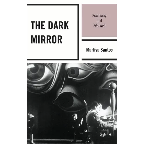 Dark Mirror: Psychiatry and Film Noir