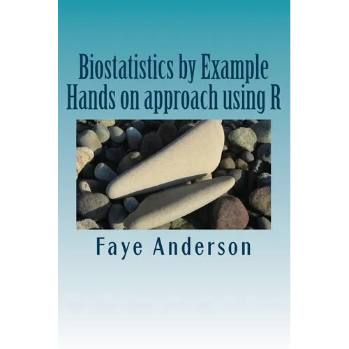 Biostatistics by Example: Hands on approach using R