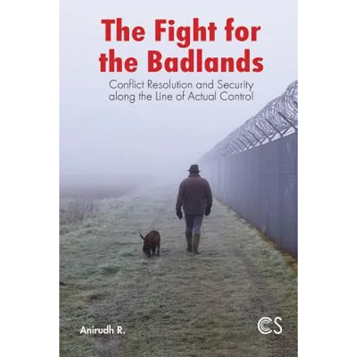 The Fight for the Badlands: Conflict Resolution and Security Along the Line of Actual Control