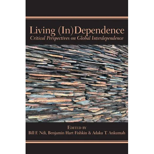 Living (In)Dependence: Critical Perspectives on Global Interdependence