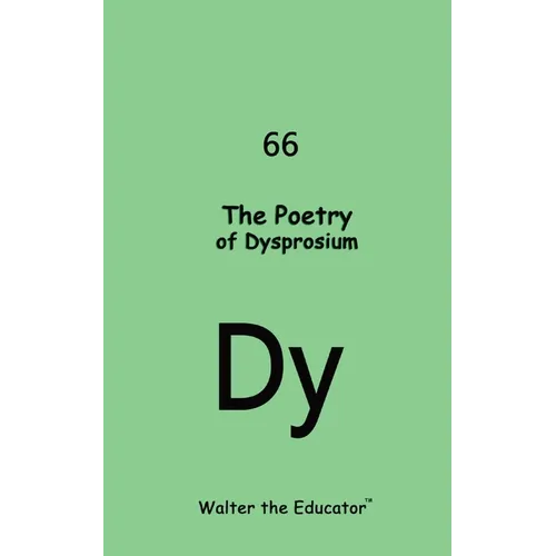 The Poetry of Dysprosium