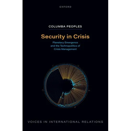 Security in Crisis: Planetary Emergence and the Technopolitics of Crisis Management