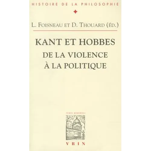 Kant Et Hobbes: de la Violence a la Politique