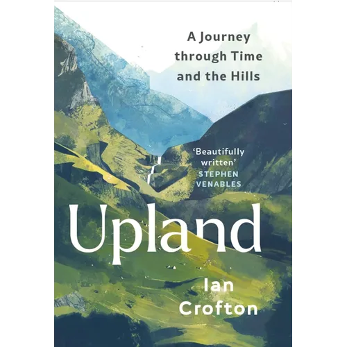 Upland: A Journey Through Time and the Hills of Britain