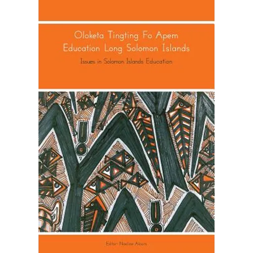 Oloketa Tingting Fo Apem Education Long Solomon Islands: Issues in Solomon Islands Education