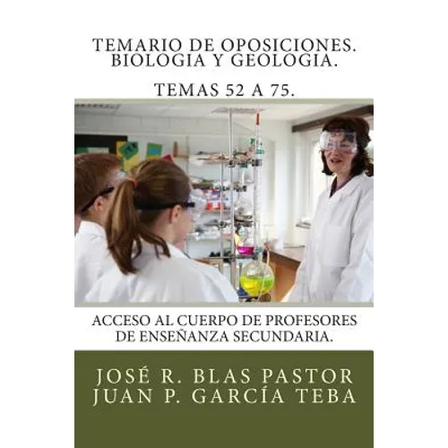 Temario de oposiciones. Biologia y Geologia. Temas 52 a 75.: Acceso al cuerpo de profesores de enseñanza secundaria.