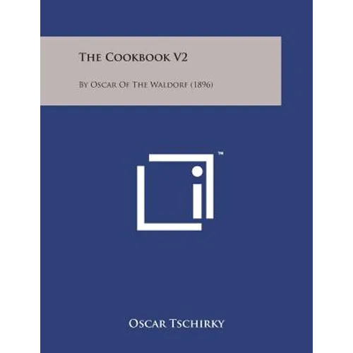 The Cookbook V2: By Oscar of the Waldorf (1896)