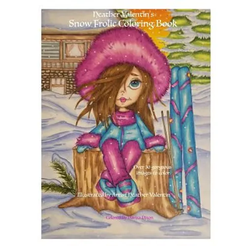Heather Valentin's Snow Frolic Coloring Book: Christmas, Winter, Magical Wonderland Fantasy Fun Coloring Book Perfect For All Ages