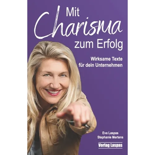 Mit Charisma zum Erfolg: Wirksame Texte für dein Unternehmen