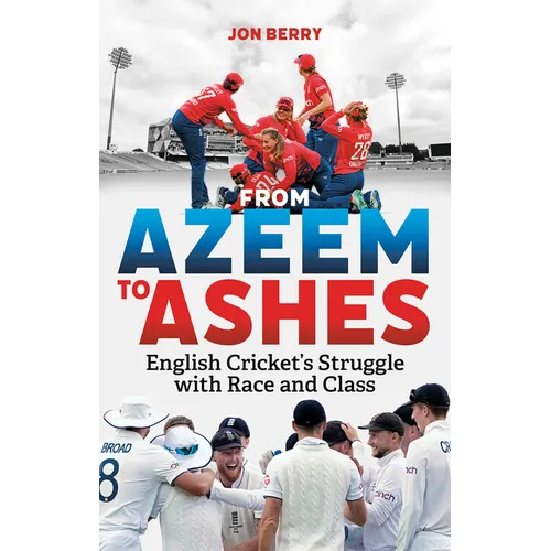 From Azeem to Ashes: English Cricket's Struggle with Race and Class